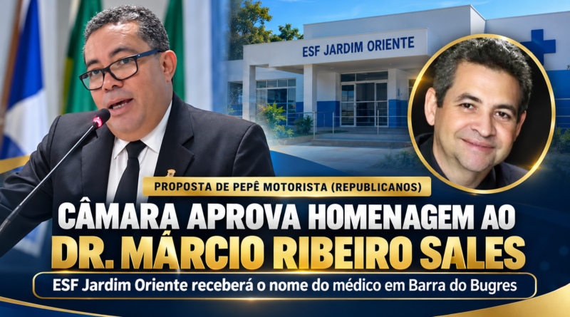 Câmara aprova nome do médico Márcio Ribeiro Sales em unidade de saúde de Barra do Bugres